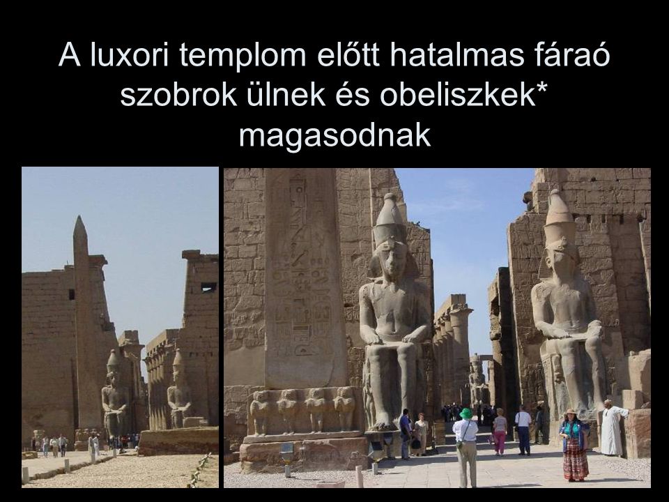 A luxori templom előtt hatalmas fáraó szobrok ülnek és obeliszkek