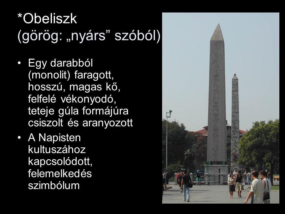 *Obeliszk (görög: „nyárs szóból)