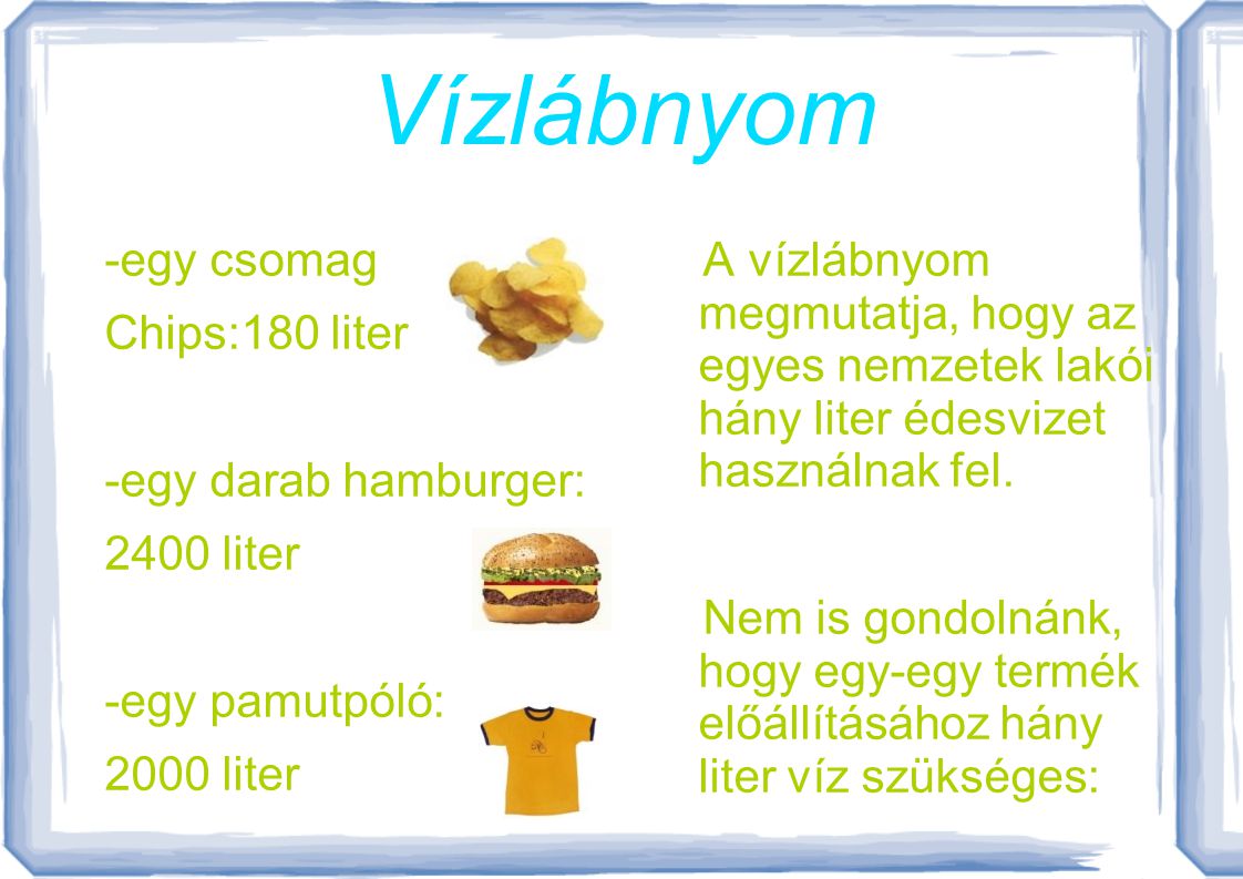 Vízlábnyom -egy csomag Chips:180 liter -egy darab hamburger: