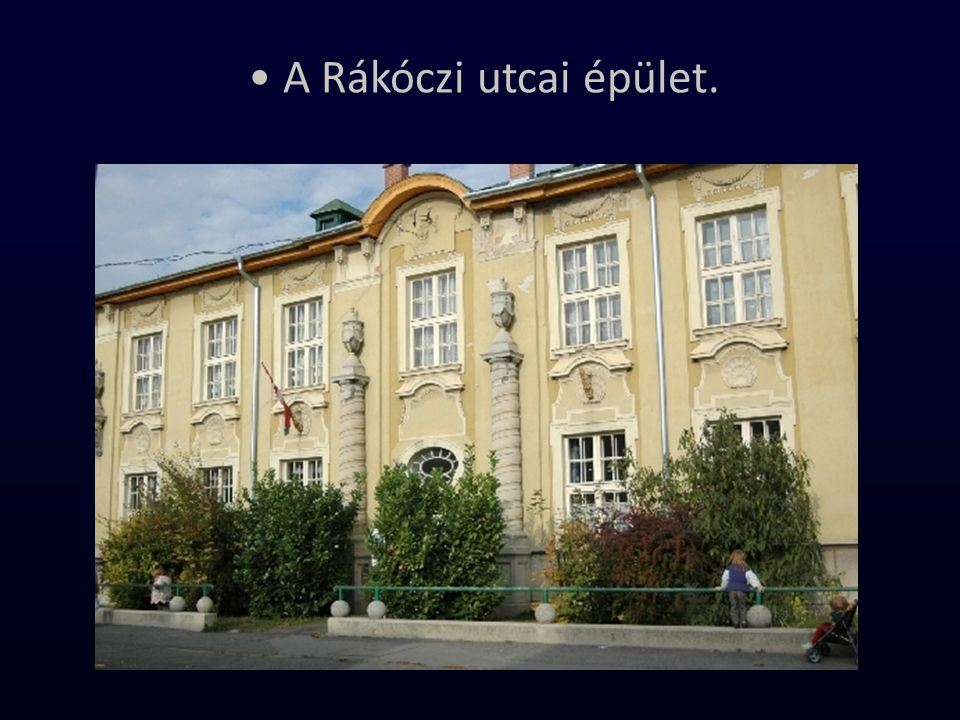 A Rákóczi utcai épület.