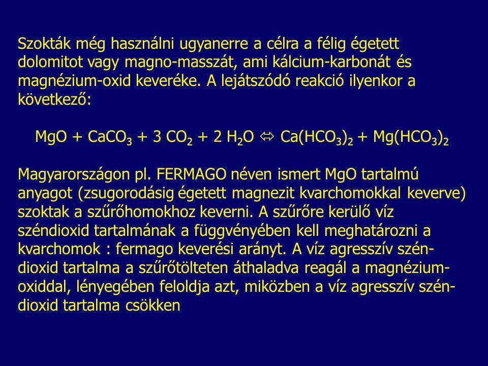 MgO + CaCO3 + 3 CO2 + 2 H2O  Ca(HCO3)2 + Mg(HCO3)2