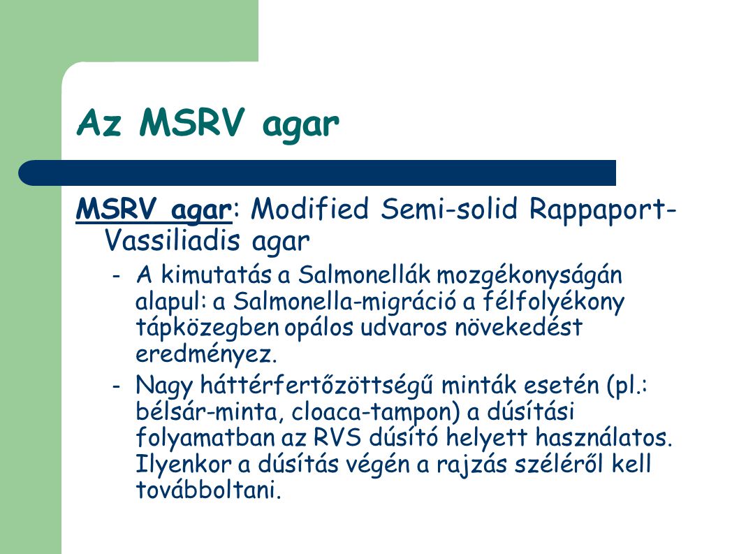 Az MSRV agar MSRV agar: Modified Semi-solid Rappaport-Vassiliadis agar