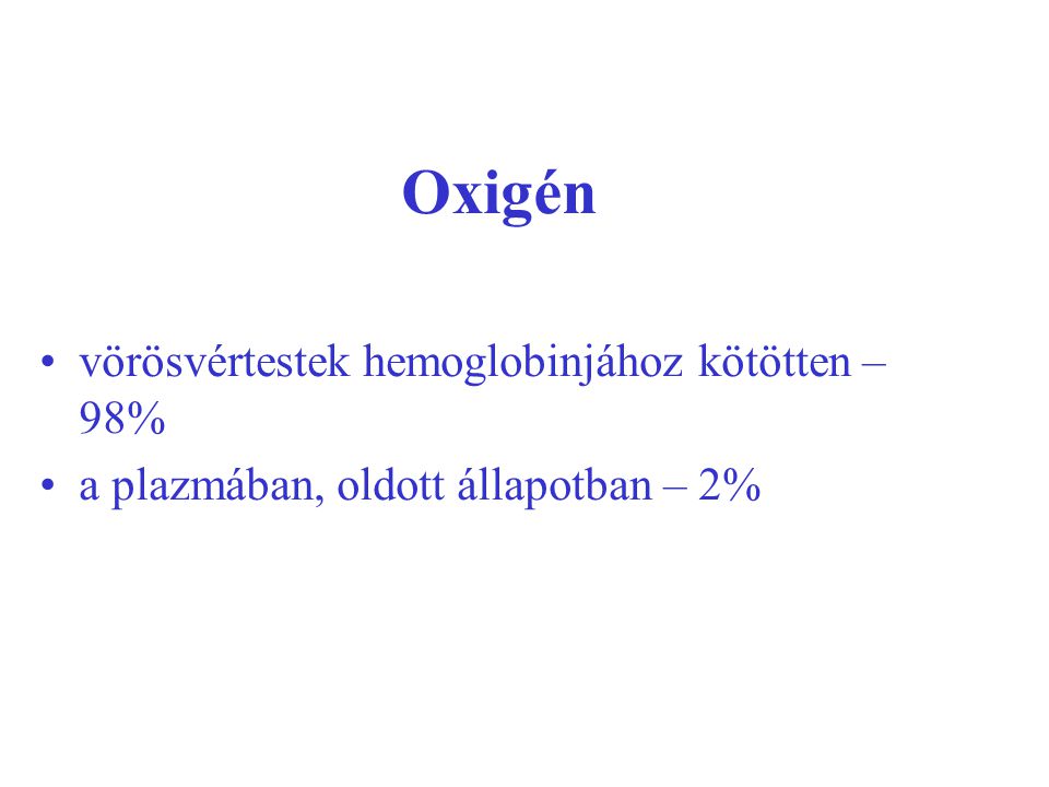 Oxigén vörösvértestek hemoglobinjához kötötten – 98%
