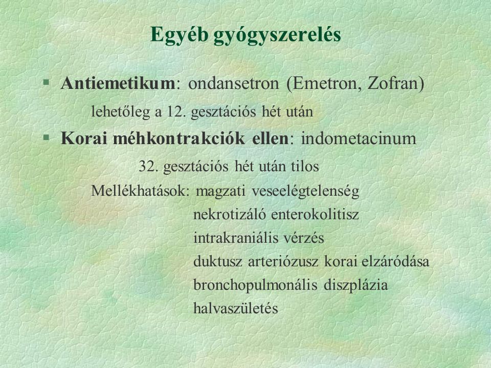 Egyéb gyógyszerelés Antiemetikum: ondansetron (Emetron, Zofran)