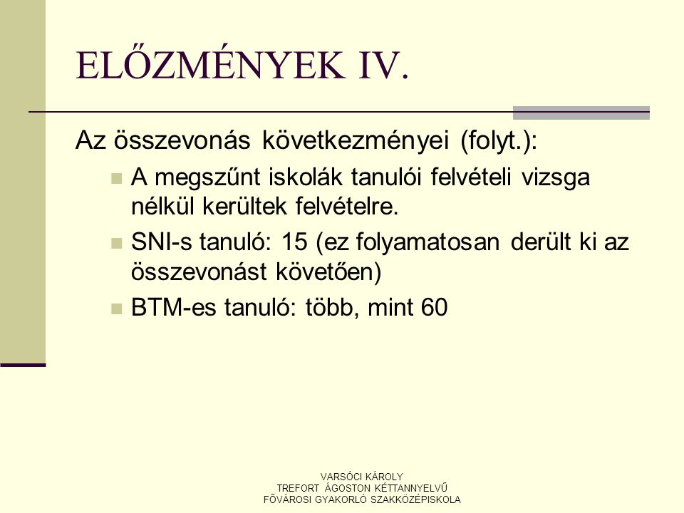 ELŐZMÉNYEK IV. Az összevonás következményei (folyt.):