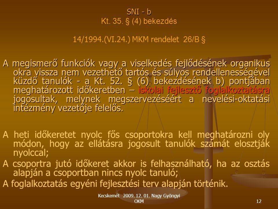 SNI - b Kt. 35. § (4) bekezdés 14/1994.(VI.24.) MKM rendelet 26/B §