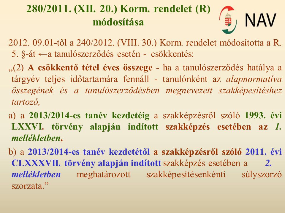 280/2011. (XII. 20.) Korm. rendelet (R) módosítása