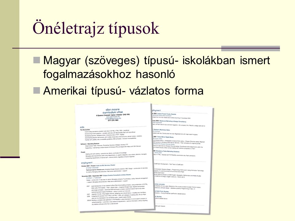Önéletrajz típusok Magyar (szöveges) típusú- iskolákban ismert fogalmazásokhoz hasonló.