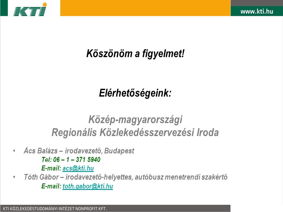Köszönöm a figyelmet! Elérhetőségeink: Közép-magyarországi Regionális Közlekedésszervezési Iroda