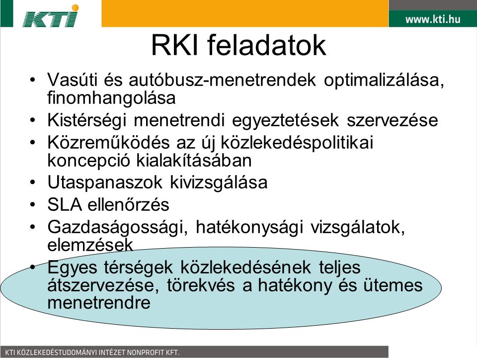 RKI feladatok Vasúti és autóbusz-menetrendek optimalizálása, finomhangolása. Kistérségi menetrendi egyeztetések szervezése.