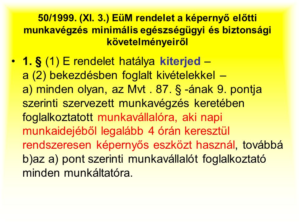 50/1999. (XI. 3.) EüM rendelet a képernyő előtti munkavégzés minimális egészségügyi és biztonsági követelményeiről