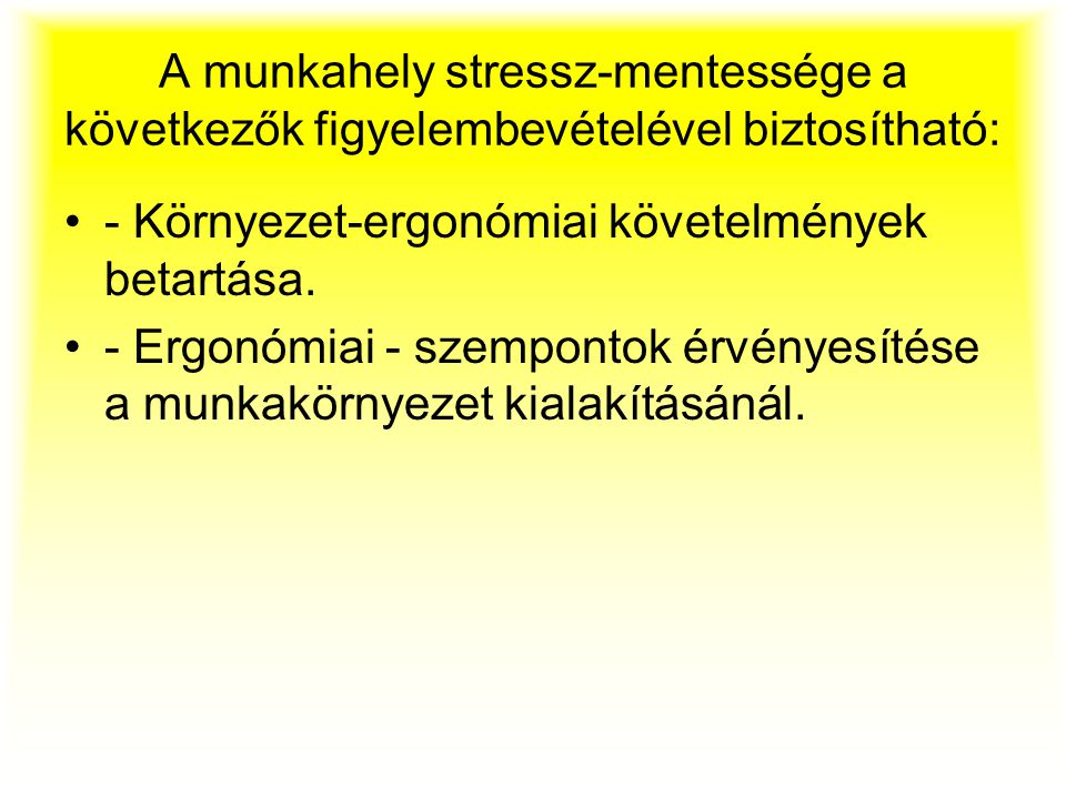 A munkahely stressz-mentessége a következők figyelembevételével biztosítható:
