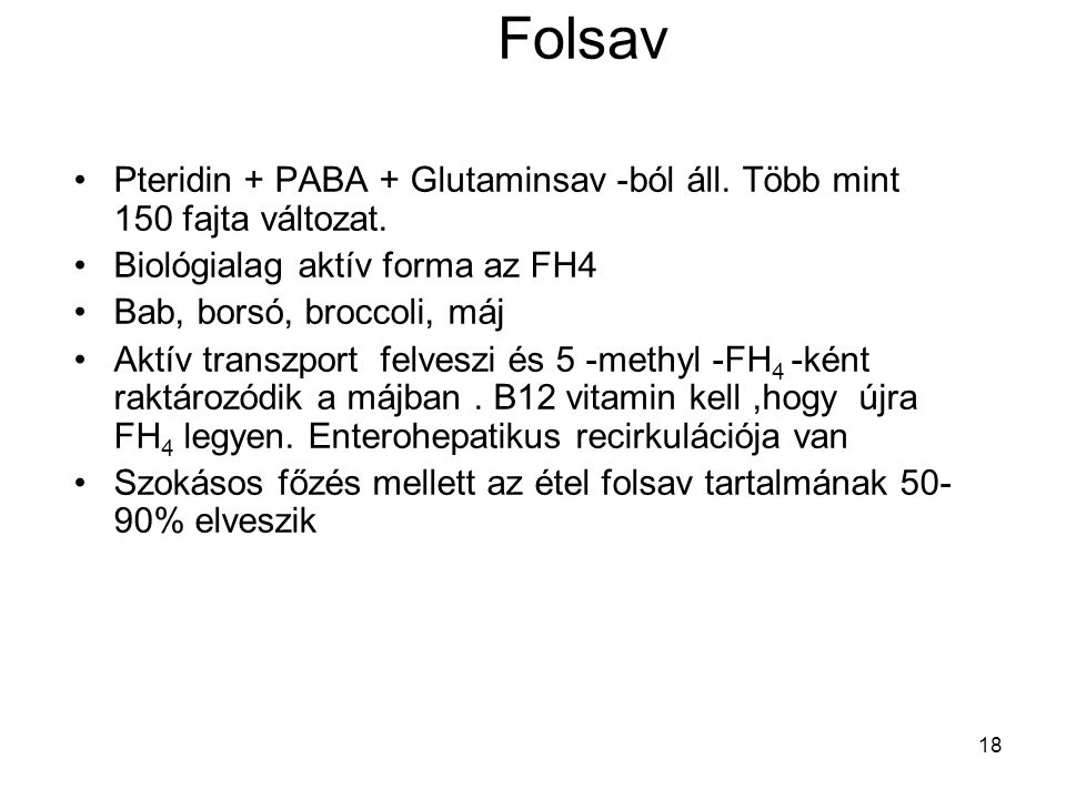 Folsav Pteridin + PABA + Glutaminsav -ból áll. Több mint 150 fajta változat. Biológialag aktív forma az FH4.