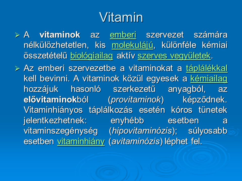 Vitamin A vitaminok az emberi szervezet számára nélkülözhetetlen, kis molekulájú, különféle kémiai összetételű biológiailag aktív szerves vegyületek.