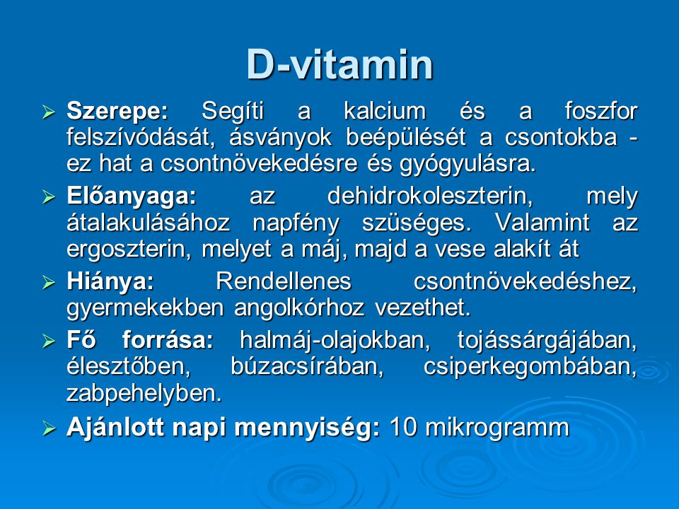 D-vitamin Ajánlott napi mennyiség: 10 mikrogramm