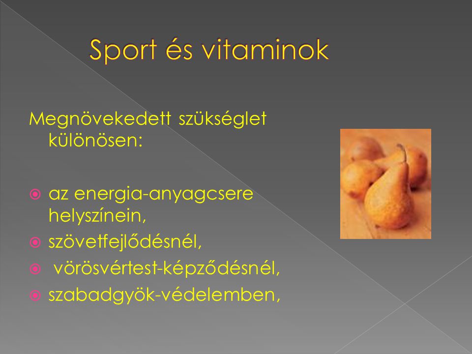 Sport és vitaminok Megnövekedett szükséglet különösen: