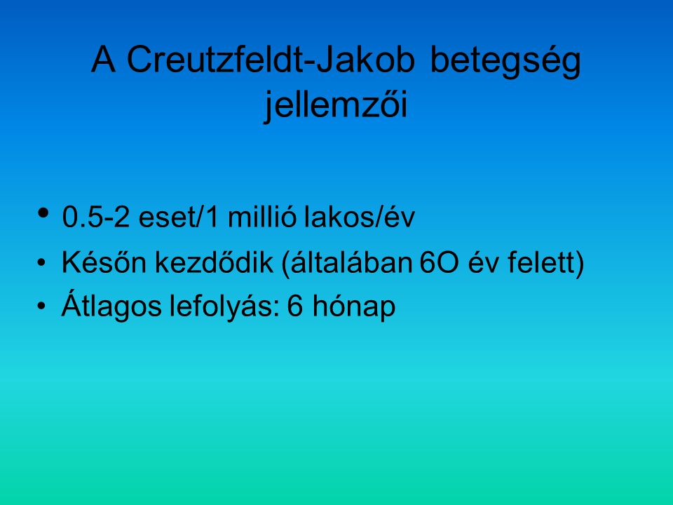 A Creutzfeldt-Jakob betegség jellemzői