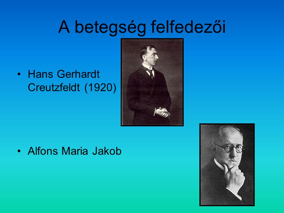 A betegség felfedezői Hans Gerhardt Creutzfeldt (1920)