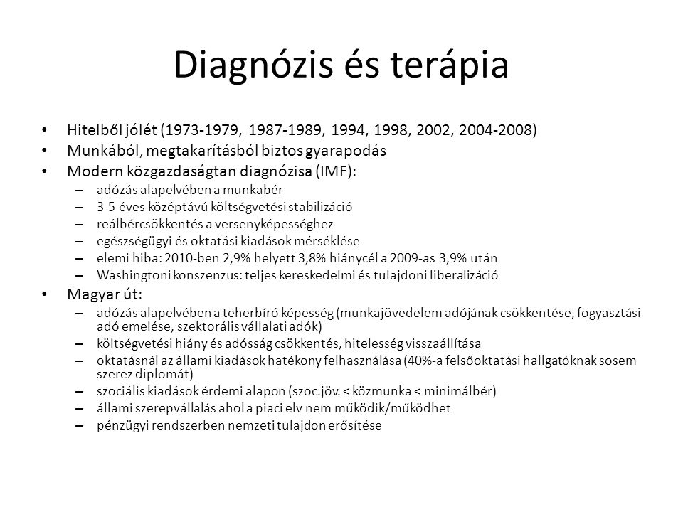 Diagnózis és terápia Hitelből jólét ( , , 1994, 1998, 2002, ) Munkából, megtakarításból biztos gyarapodás.