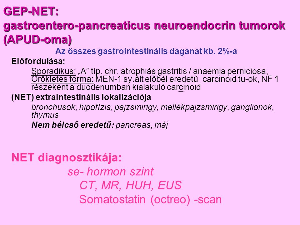 GEP-NET: gastroentero-pancreaticus neuroendocrin tumorok (APUD-oma)