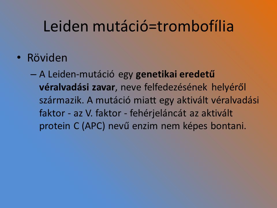 Leiden mutáció=trombofília