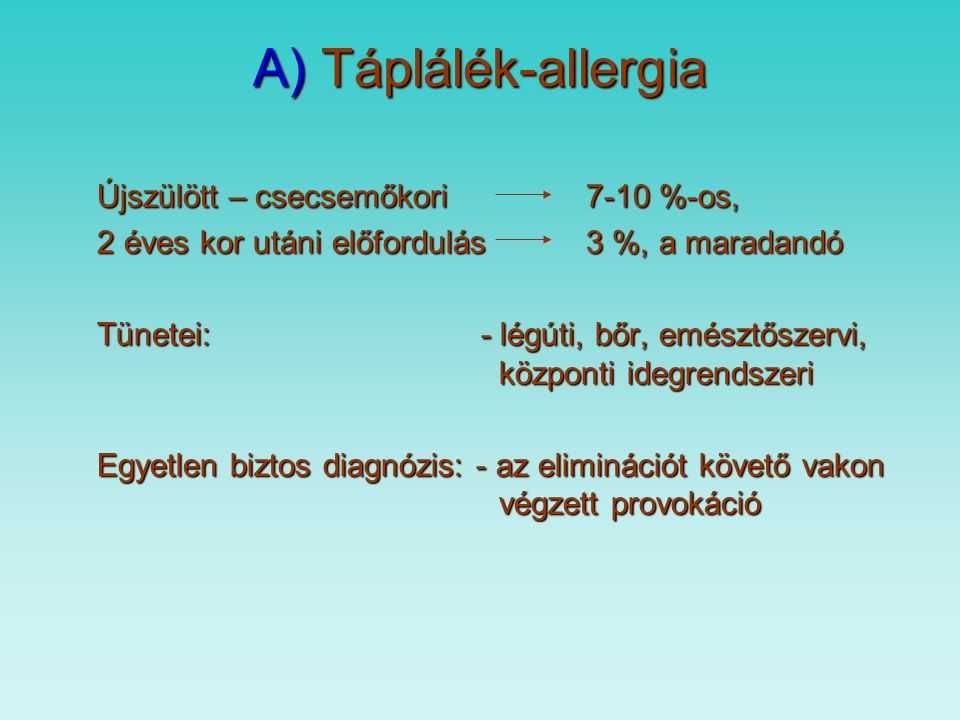 A) Táplálék-allergia Újszülött – csecsemőkori 7-10 %-os,