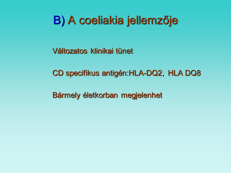 B) A coeliakia jellemzője