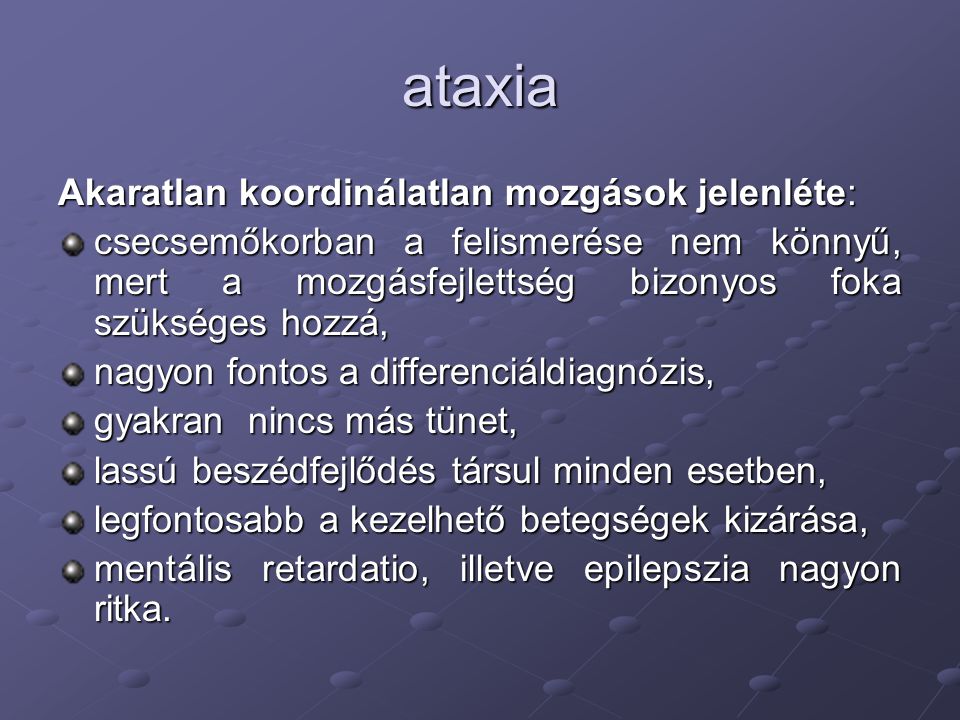 ataxia Akaratlan koordinálatlan mozgások jelenléte:
