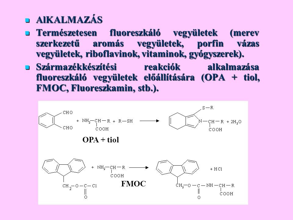AlKALMAZÁS Természetesen fluoreszkáló vegyületek (merev szerkezetű aromás vegyületek, porfin vázas vegyületek, riboflavinok, vitaminok, gyógyszerek).