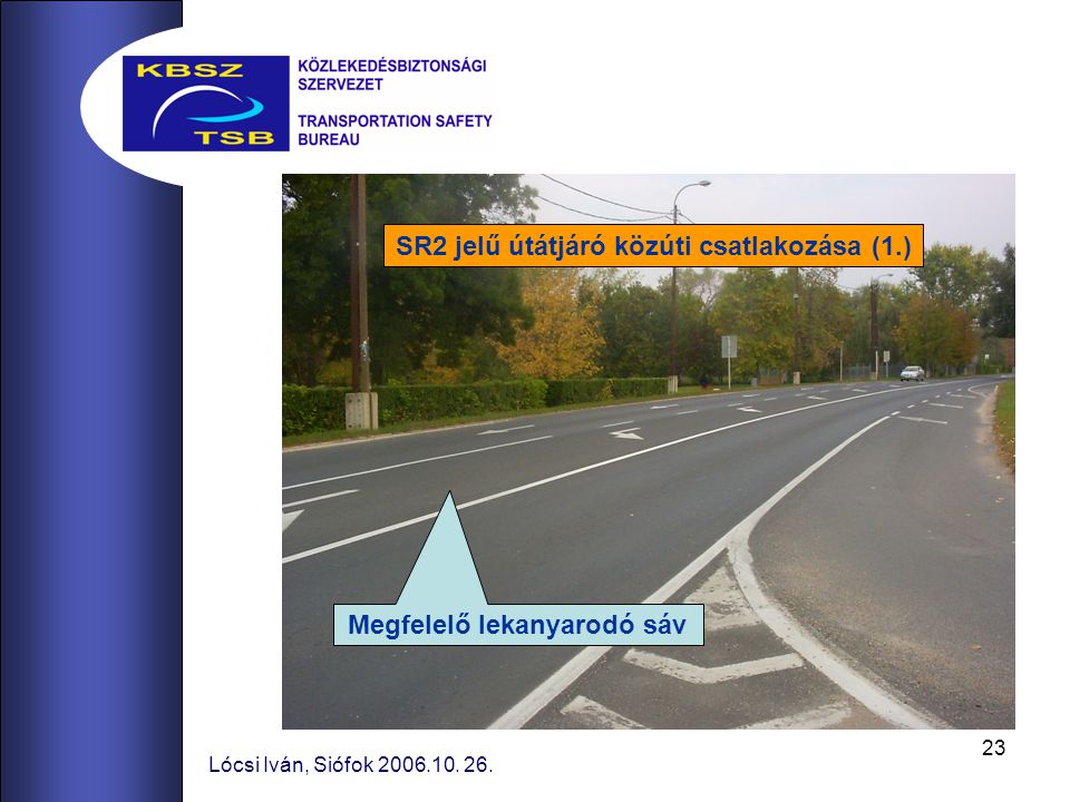 SR2 jelű útátjáró közúti csatlakozása (1.) Megfelelő lekanyarodó sáv