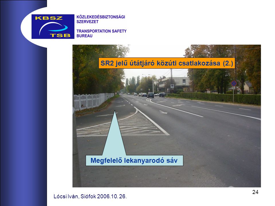 SR2 jelű útátjáró közúti csatlakozása (2.) Megfelelő lekanyarodó sáv