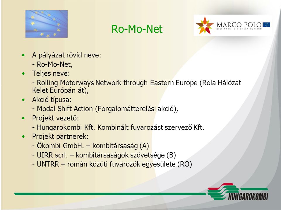Ro-Mo-Net A pályázat rövid neve: - Ro-Mo-Net, Teljes neve: