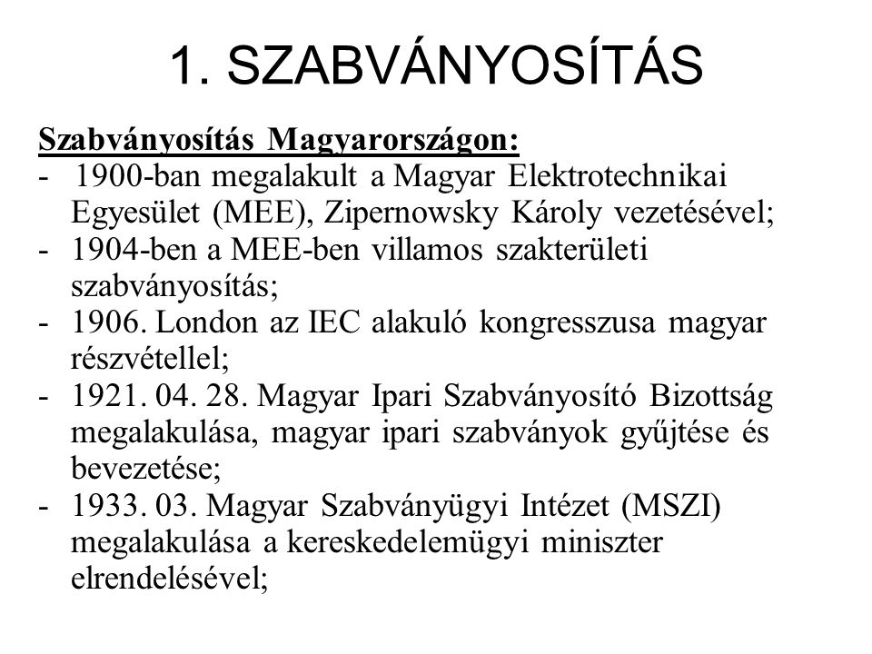 1. SZABVÁNYOSÍTÁS Szabványosítás Magyarországon: