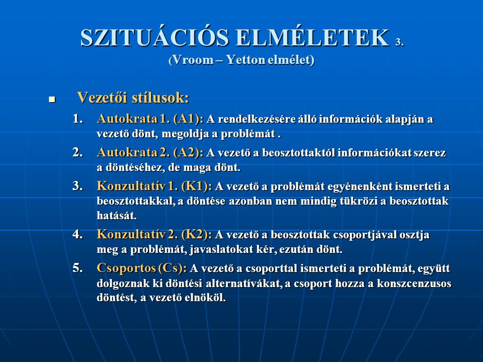 SZITUÁCIÓS ELMÉLETEK 3. (Vroom – Yetton elmélet)
