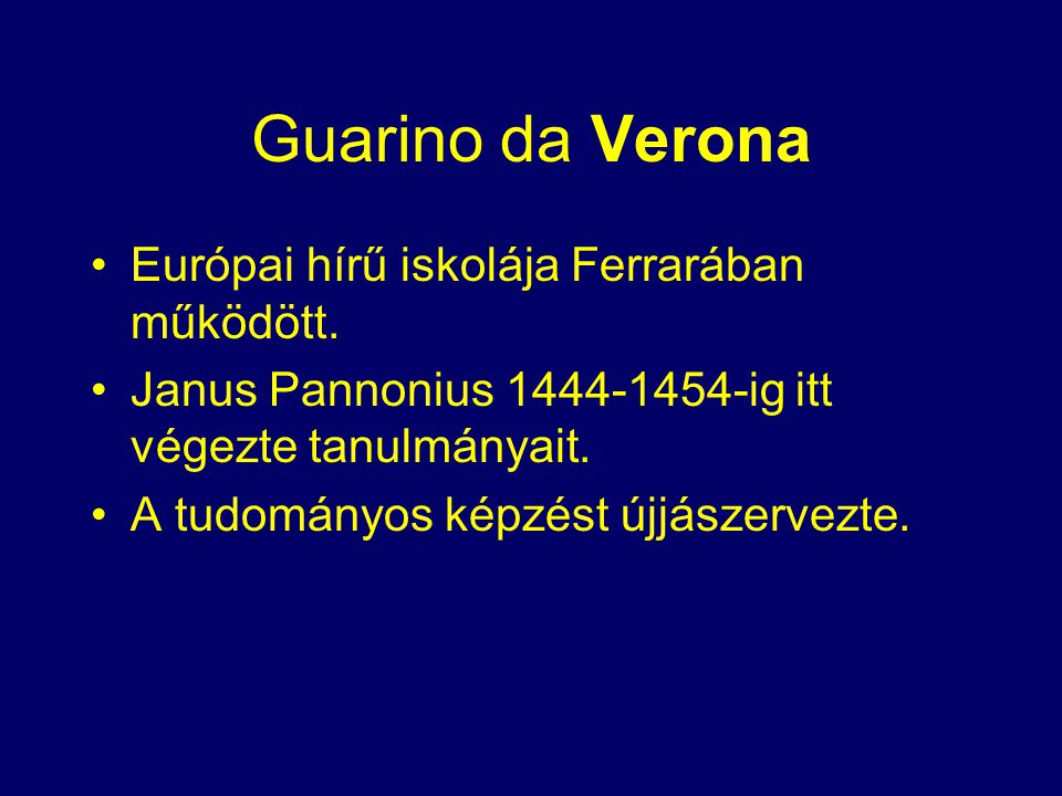 Guarino da Verona Európai hírű iskolája Ferrarában működött.
