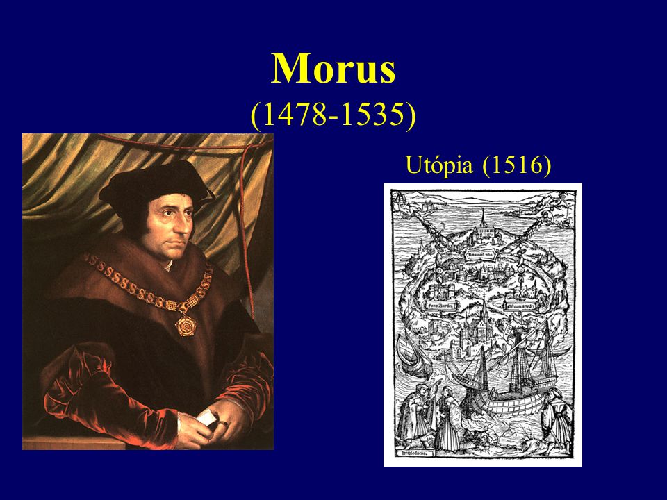Morus ( ) Utópia (1516)