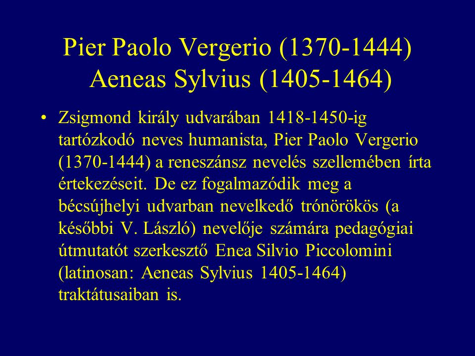 Pier Paolo Vergerio ( ) Aeneas Sylvius ( )