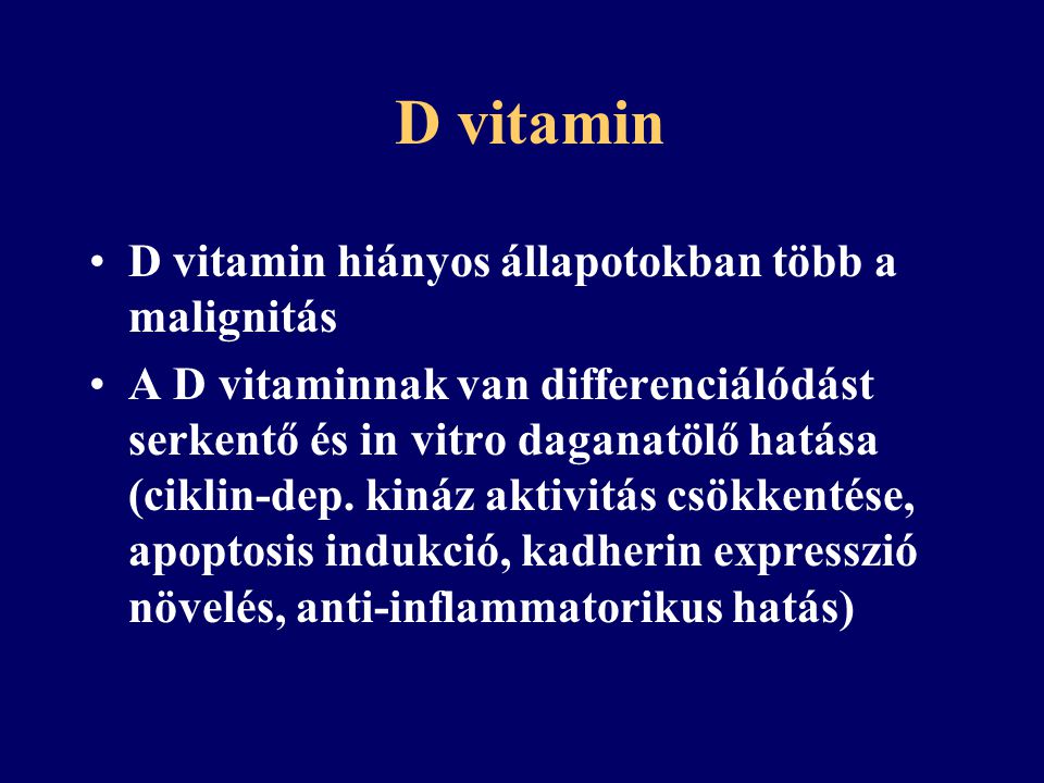 D vitamin D vitamin hiányos állapotokban több a malignitás