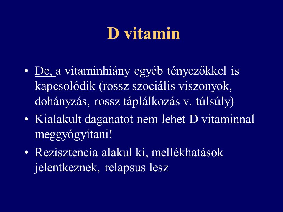 D vitamin De, a vitaminhiány egyéb tényezőkkel is kapcsolódik (rossz szociális viszonyok, dohányzás, rossz táplálkozás v. túlsúly)