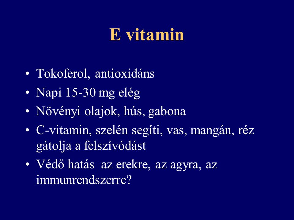 E vitamin Tokoferol, antioxidáns Napi mg elég