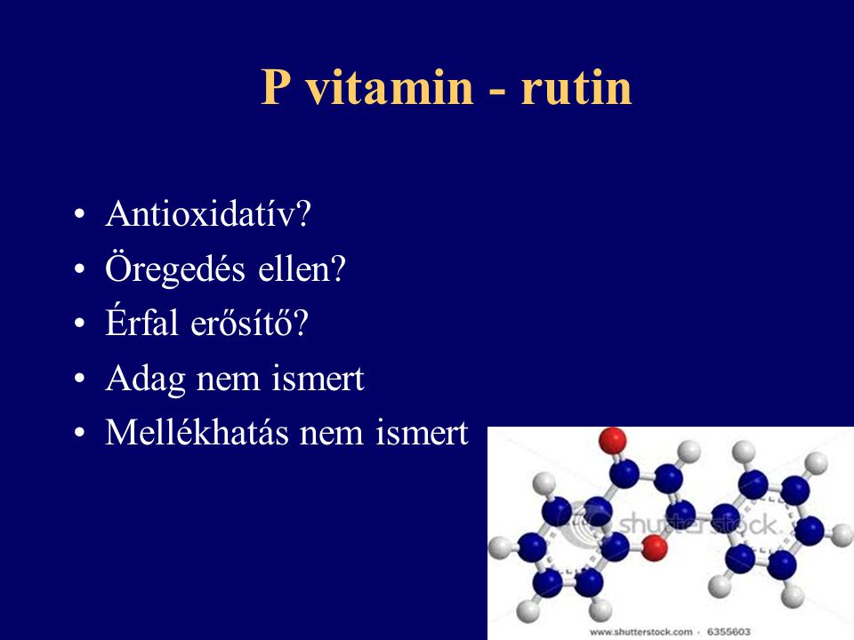 P vitamin - rutin Antioxidatív Öregedés ellen Érfal erősítő