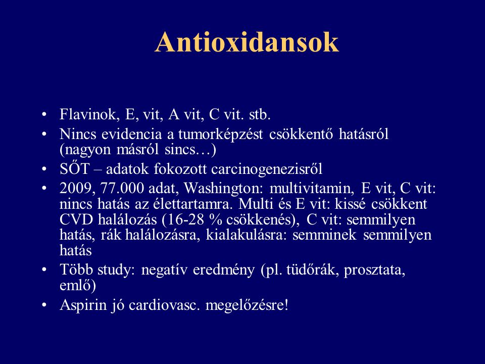 Antioxidansok Flavinok, E, vit, A vit, C vit. stb.