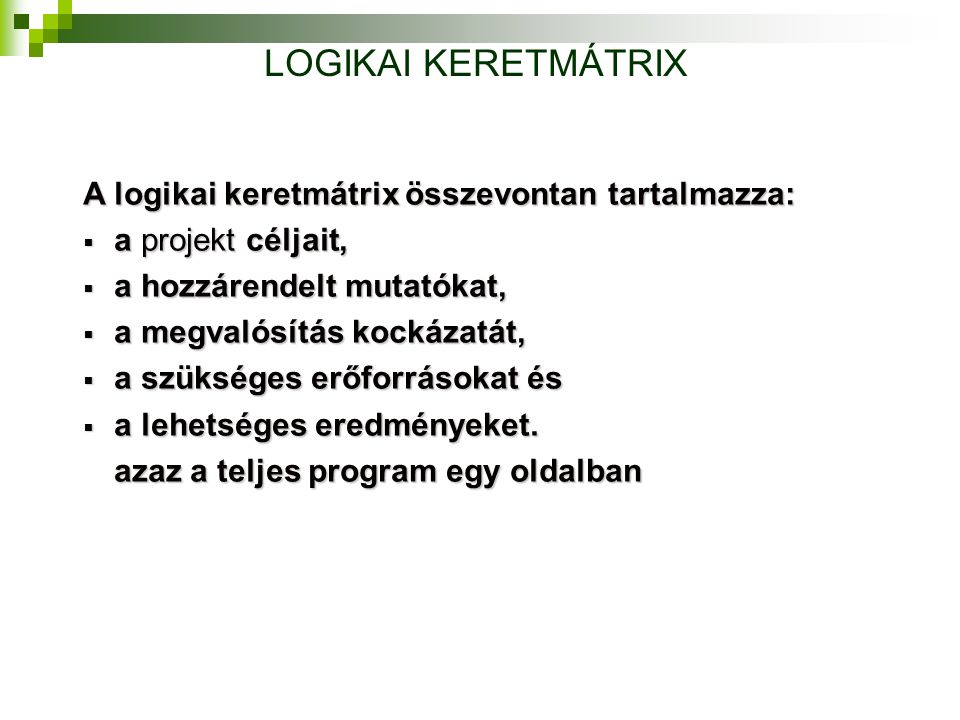 LOGIKAI KERETMÁTRIX A logikai keretmátrix összevontan tartalmazza: