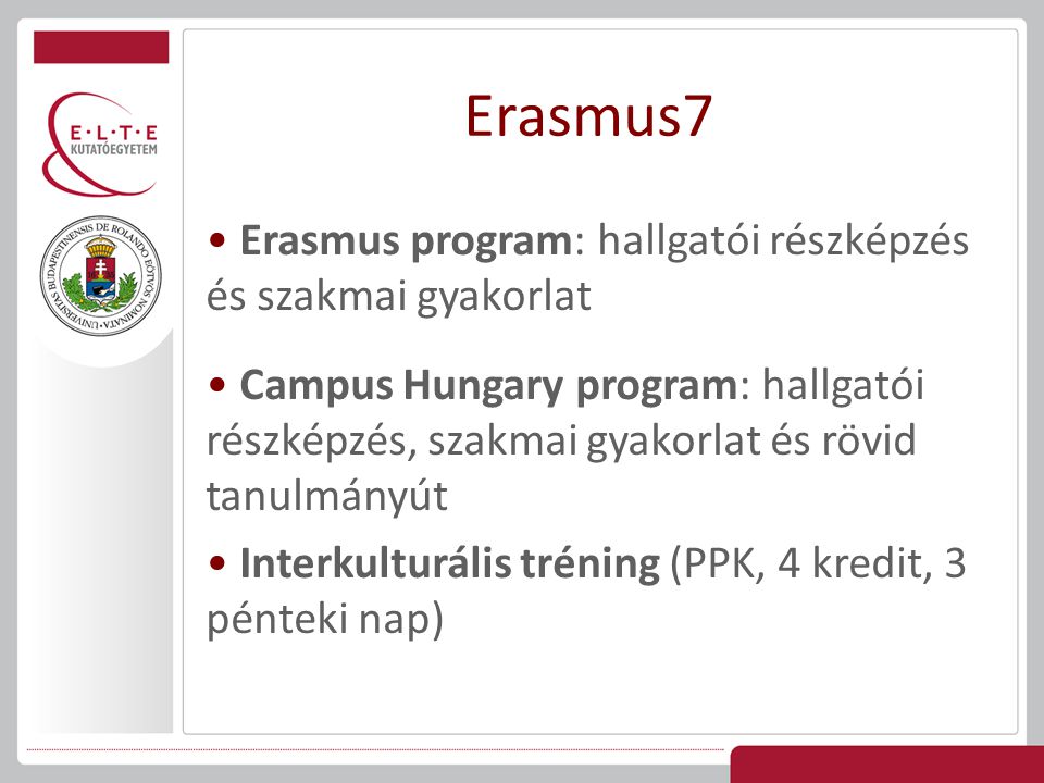 Erasmus7 Erasmus program: hallgatói részképzés és szakmai gyakorlat