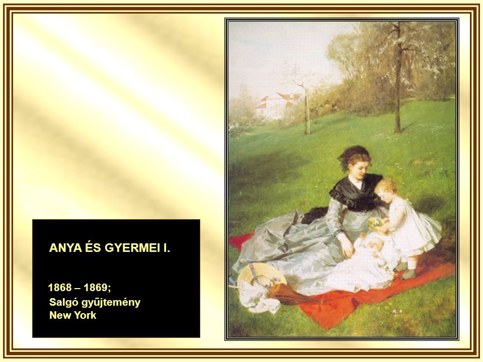 ANYA ÉS GYERMEI I – 1869; Salgó gyűjtemény New York
