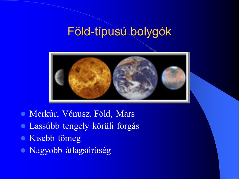 Föld-típusú bolygók Merkúr, Vénusz, Föld, Mars