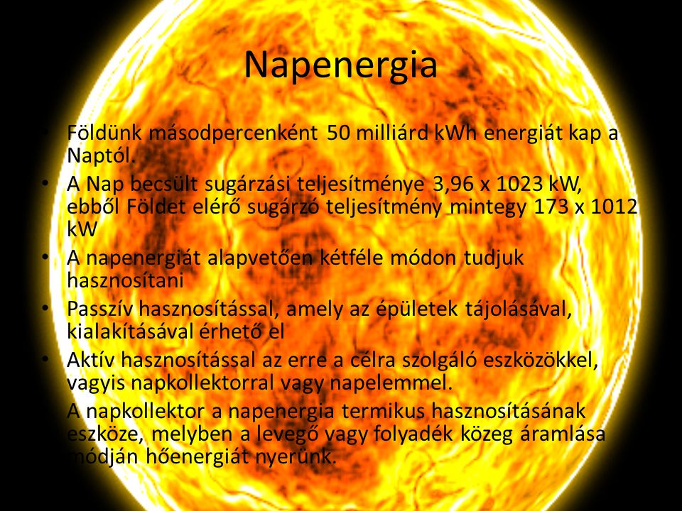 Napenergia Földünk másodpercenként 50 milliárd kWh energiát kap a Naptól.