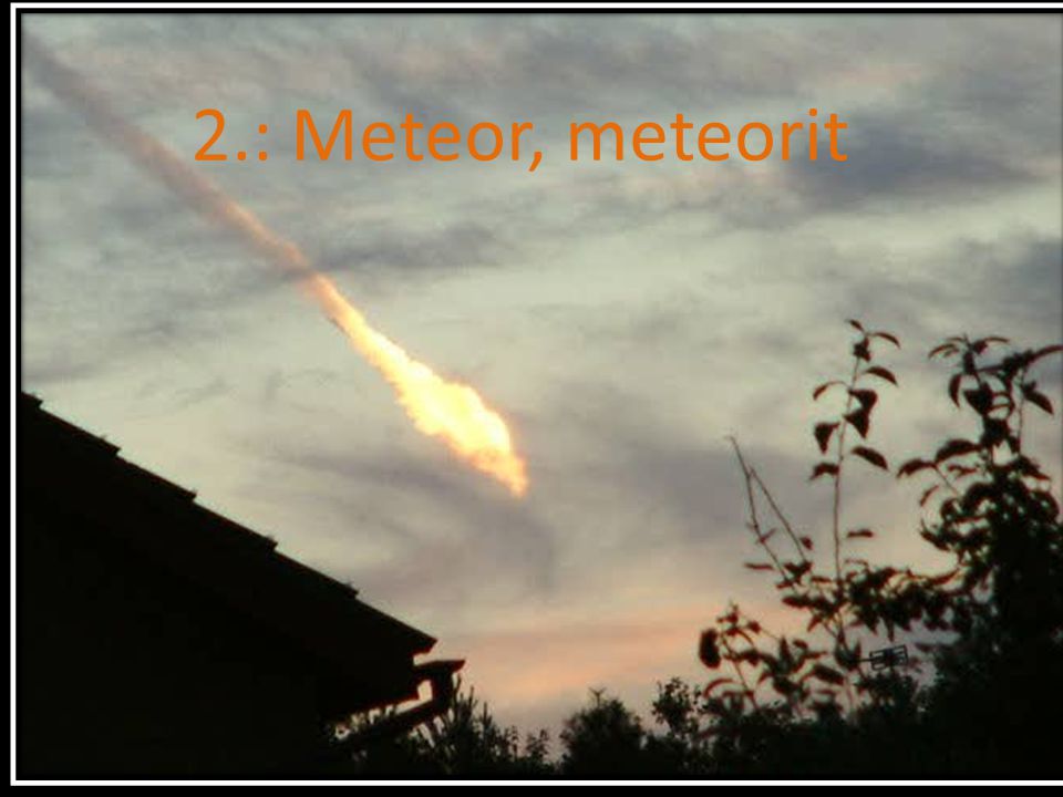 2.: Meteor, meteorit