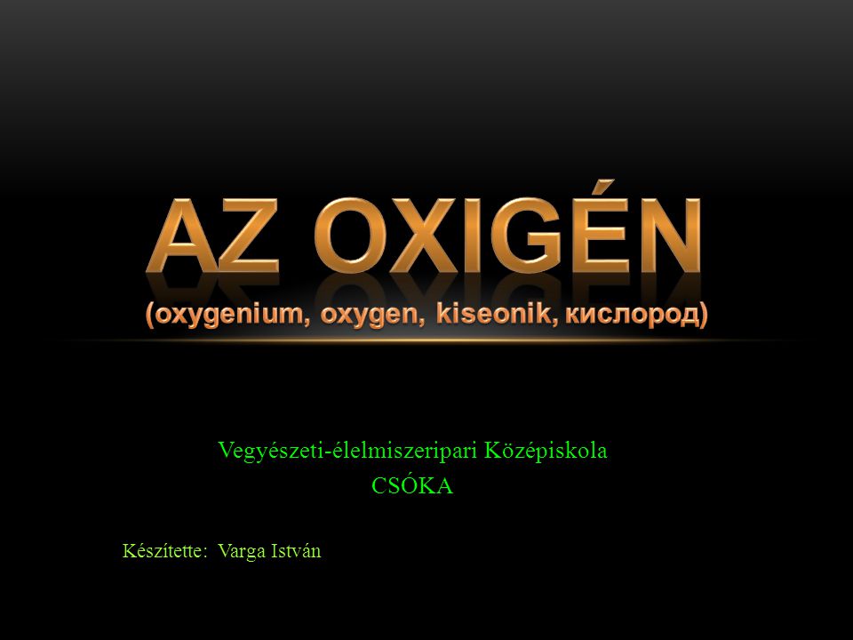 AZ OXIGÉN (oxygenium, oxygen, kiseonik, кислород)