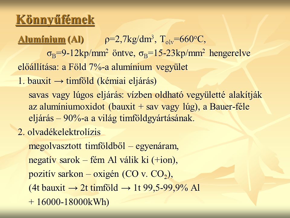 Könnyűfémek Alumínium (Al) ρ=2,7kg/dm3, Tolv=660oC,